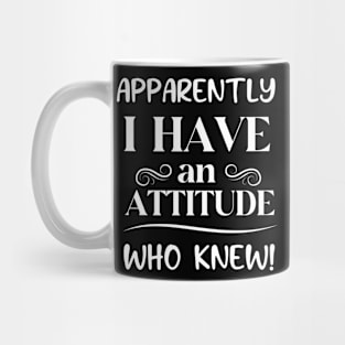 I Have An Attitude Mug